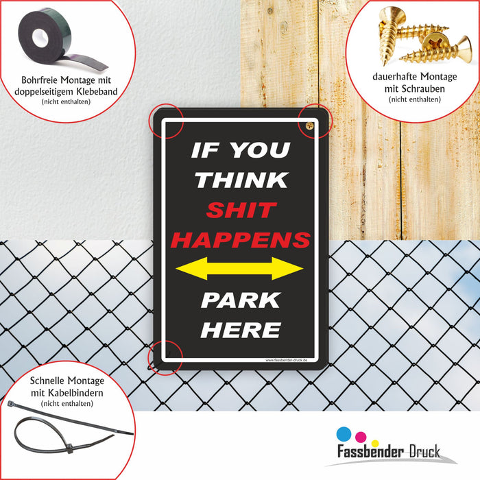 PV-032 SHIT HAPPENS PARK HERE | Parken verboten Hinweis | Absolutes Parkverbot für Ihren PARKPLATZ - lustiger FUN Parkplatz Hinweis